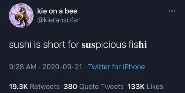 A short text-based funny meme screenshotting a viral tweet that jokingly claims the word sushi is actually short for "suspicious fishi."