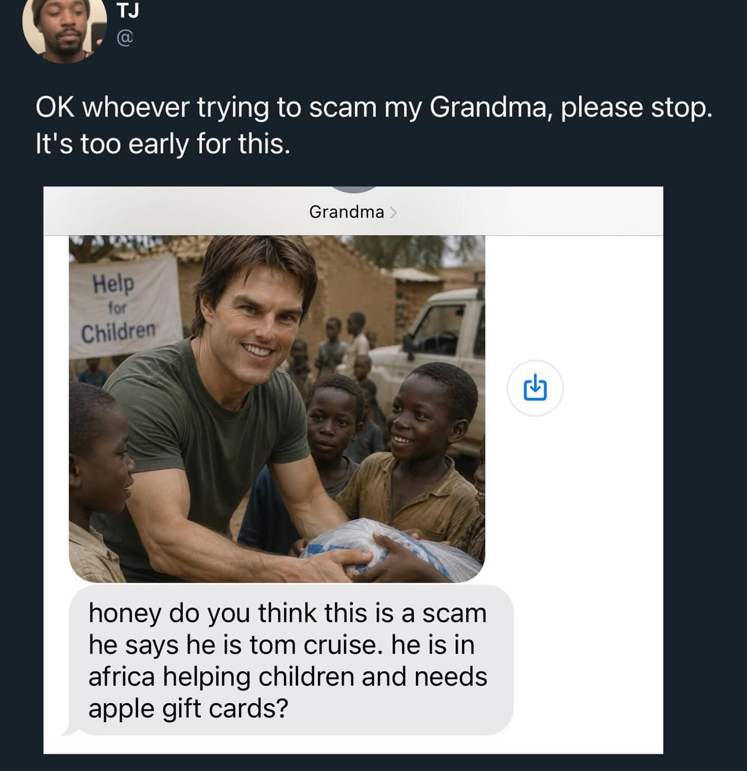 A hilarious funny meme showing a text from a grandma to her grandchild. She includes a photo of "Tom Cruise" in Africa and asks if it’s a scam that he needs Apple gift cards to help children.