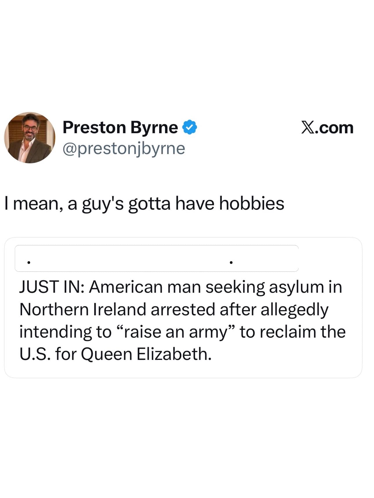 A surreal funny meme featuring a news headline about an American man arrested in Northern Ireland for attempting to raise an army to reclaim the United States for the late Queen Elizabeth.