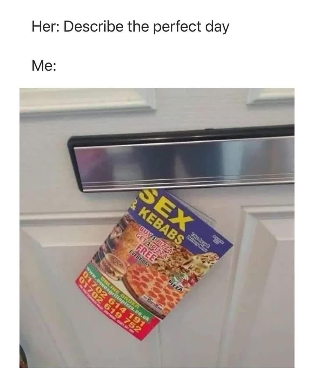 A meme dump image showing a humorous food delivery flyer stuck in a white door's mail slot. The flyer prominently features the words "SEX & KEBABS" in bold yellow and red text above photos of pizza and burgers. The header text frames this as the answer to "Describe the perfect day."