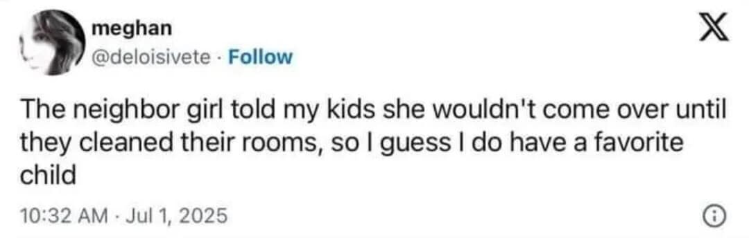 A tweet about parent favoritism toward a neighbor girl who makes the kids clean their rooms, a top-tier addition to any meme dump.