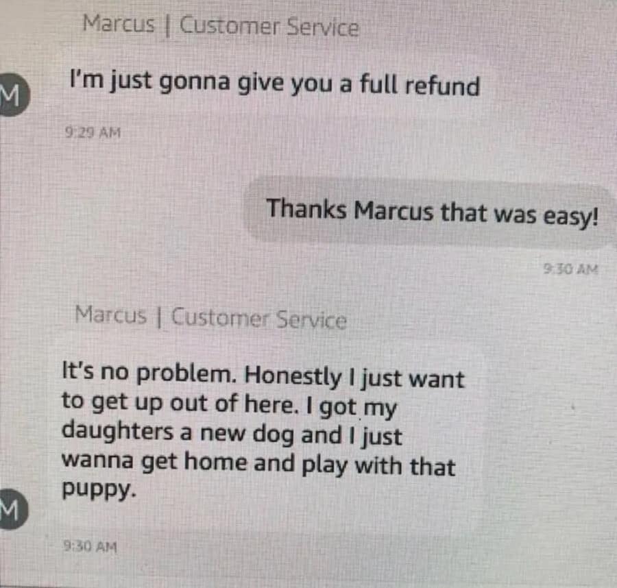 A meme dump screenshot of a customer service chat where agent Marcus grants a full refund simply because he bought his daughters a new puppy and wants to go home early to play with it.