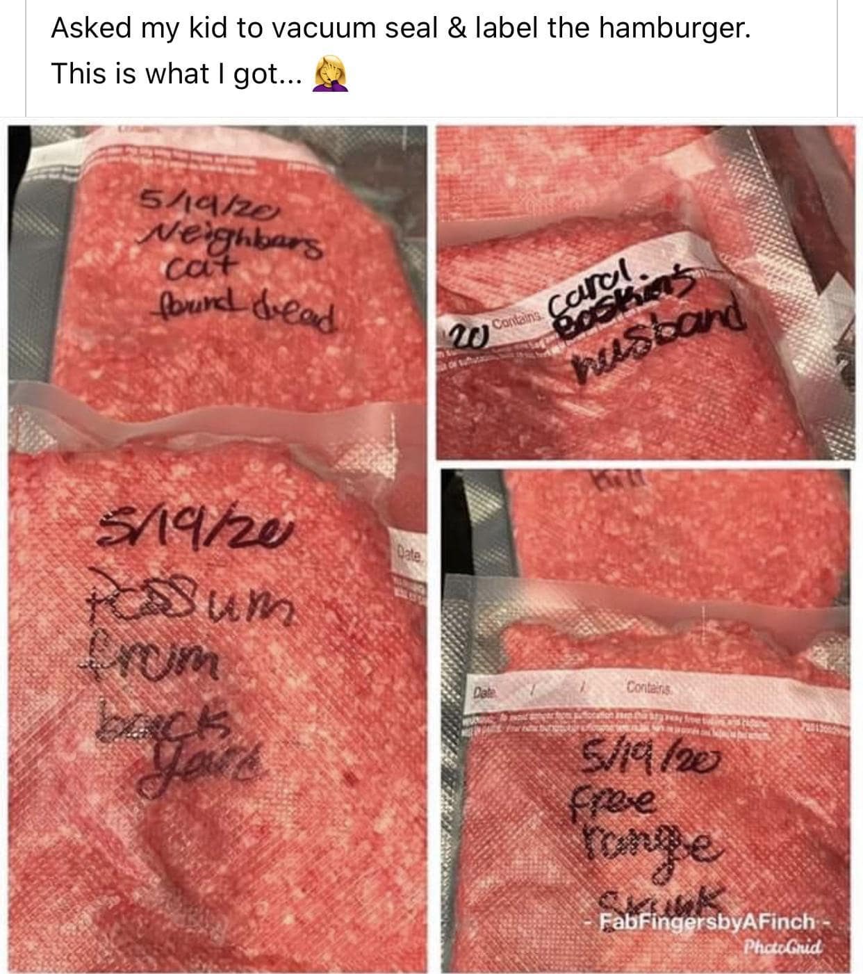 A darkly comedic meme dump visual showing four packs of vacuum-sealed ground beef labeled with a Sharpie as "Neighbors cat found dead," "Carol Baskin's husband," "Possum from backyard," and "Free range skunk."