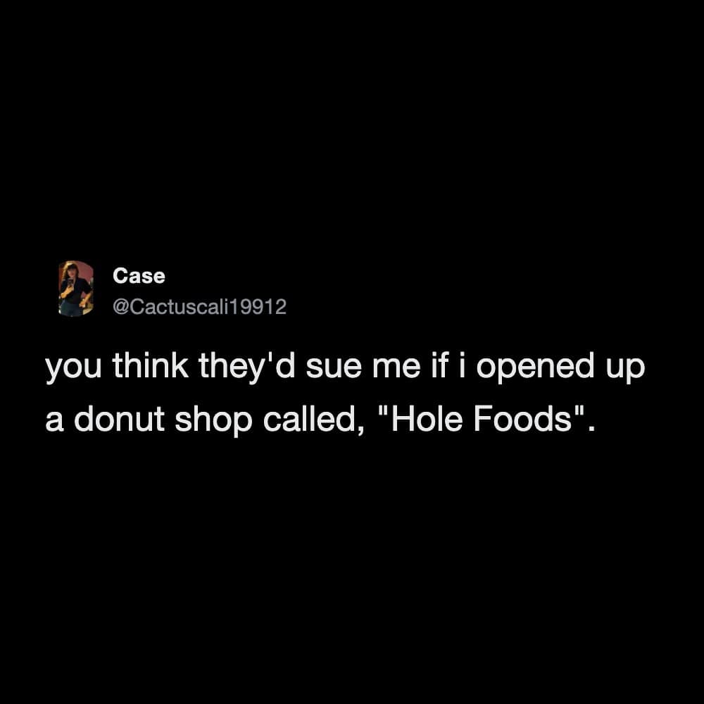 A short social media text box by user Case pitches a grocery store parody pun, questioning if the Amazon-owned Whole Foods brand would execute a lawsuit over a donut shop named "Hole Foods."