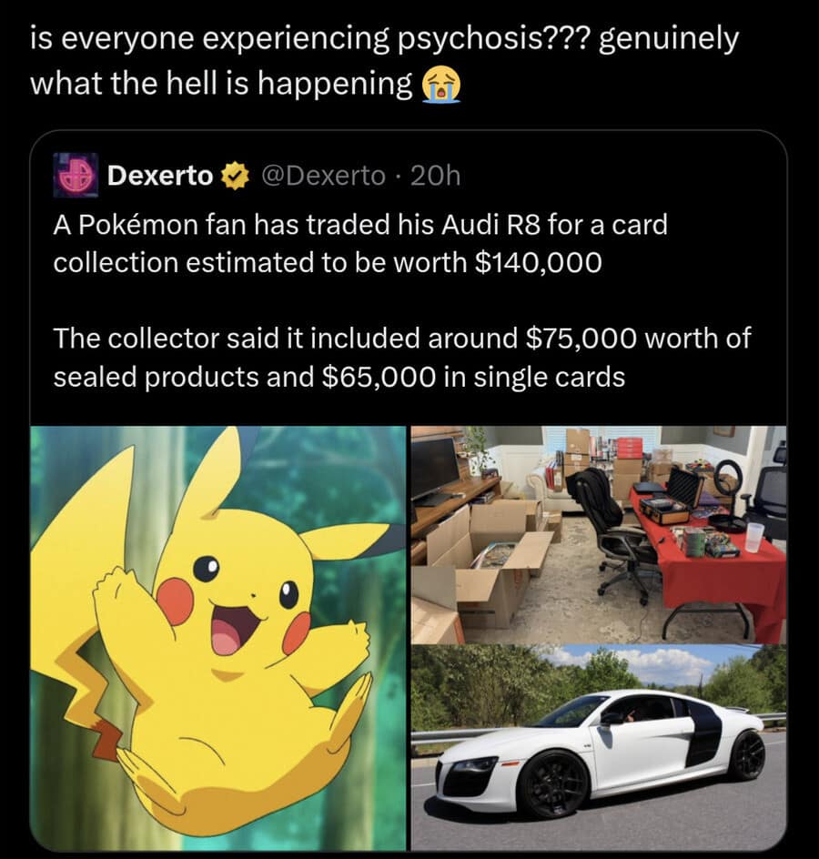 A screenshot of a news headline about a Pokémon fan trading a high-end Audi R8 for a card collection worth $140,000, captioned with a question asking if the world is currently experiencing mass psychosis.