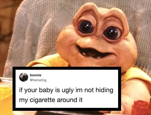 A funny social media post juxtaposing a text tweet stating "if your baby is ugly im not hiding my cigarette around it" over a close-up profile of the Baby Sinclair puppet character from the 90s television show Dinosaurs.