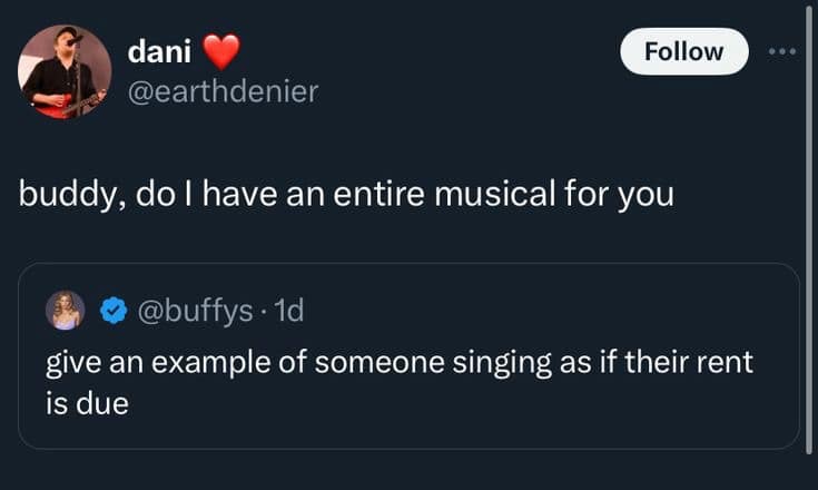 A witty tweet reply from @earthdenier responding to a prompt about "singing as if your rent is due" by referencing the literal plot of the musical Rent.
