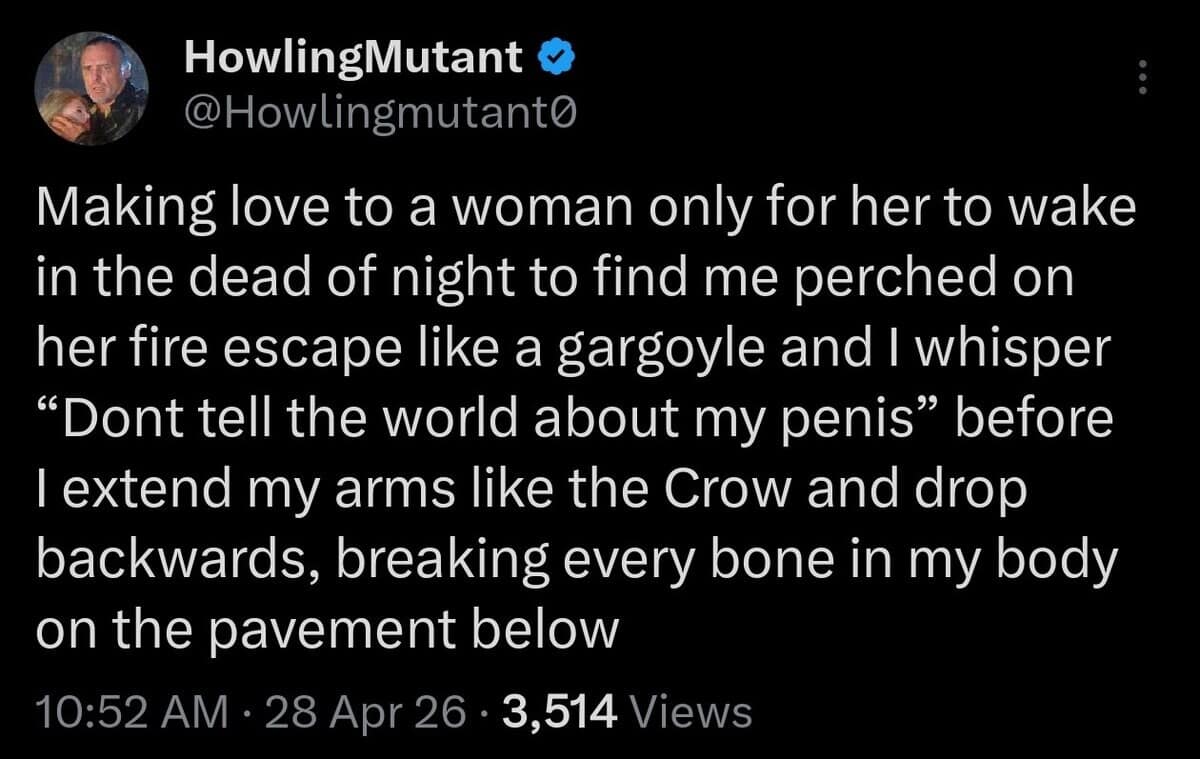 An unhinged meme dump tweet from @Howlingmutant0 describing a surreal post-romantic encounter where the narrator perches on a fire escape like a gargoyle, whispers a bizarre secret, and then drops backwards like "The Crow."