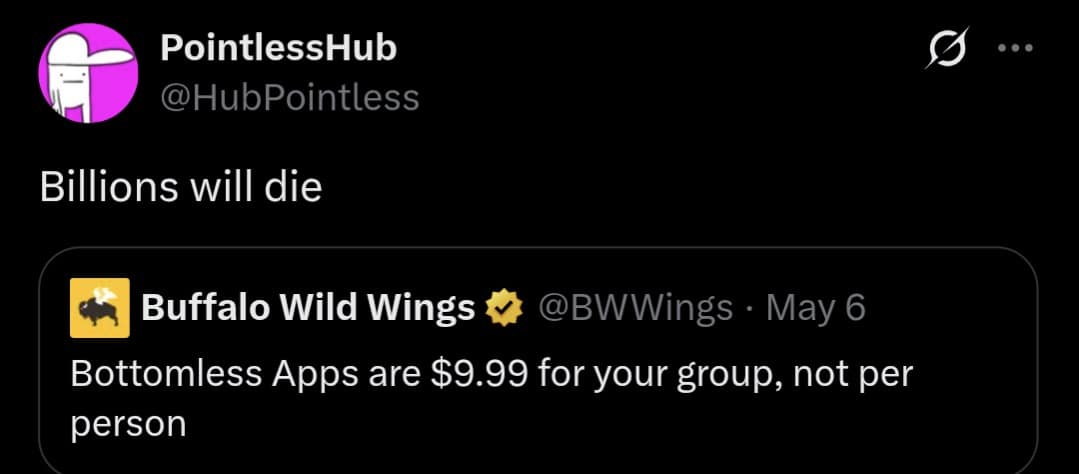 funny meme screenshot of a Buffalo Wild Wings promotion for $9.99 bottomless group appetizers, captioned with the apocalyptic warning "Billions will die."
