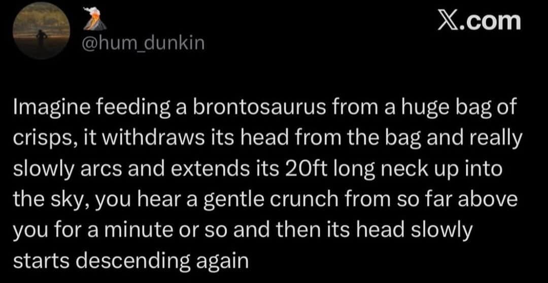 A text post paints a deeply descriptive, whimsical thought experiment about the mechanics of feeding a massive 20-foot brontosaurus dinosaur a small bag of potato crisps from the ground.