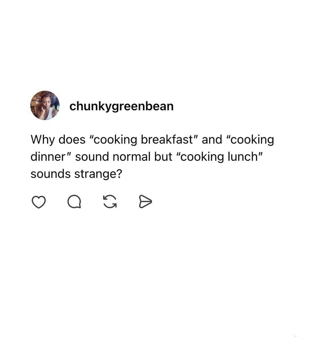 A clean text-only social media screenshot from user chunkygreenbean analyzing the semantic anomaly of why the phrase "cooking lunch" sounds linguistically stranger than cooking breakfast or dinner.