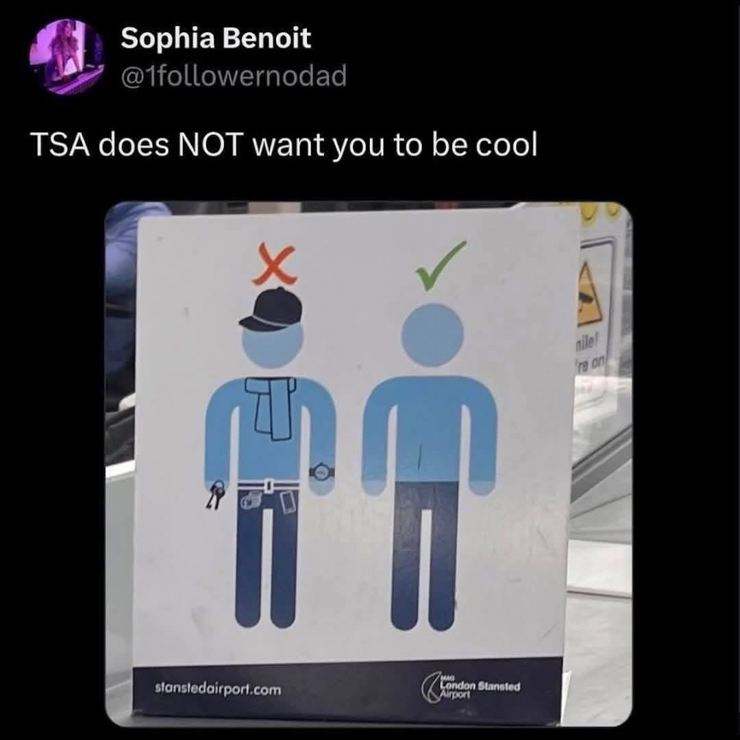 An airport security signage critique featured in an amusing meme dump highlights a post by Sophia Benoit showcasing an instructional graphic contrasting an accessorized stick figure against a plain outline with the text, "TSA does NOT want you to be cool."