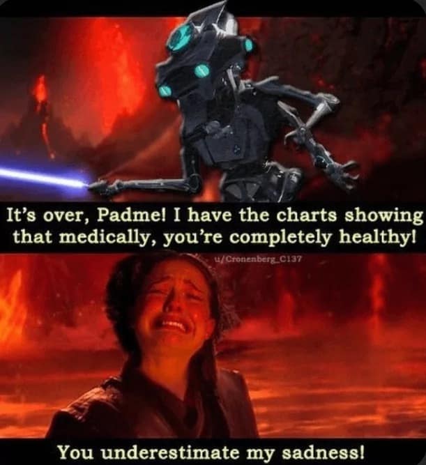 A Star Wars prequel parody in this meme dump showing a medical droid telling Padmé she’s healthy while she cries about her sadness.
