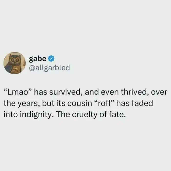 A text-based funny meme mourning the linguistic death of "rofl," noting that while its cousin "lmao" has thrived, "rofl" has faded into total digital indignity.