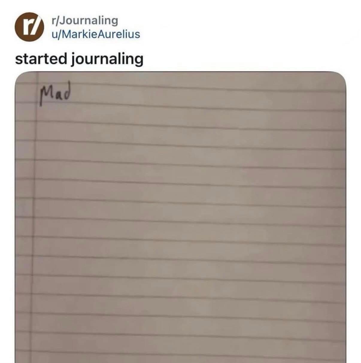 A funny screenshot from the r/Journaling subreddit shows a piece of lined notebook paper where a user has hilariously written only the single word "Mad" in the top margin, a minimal entry in this meme dump.