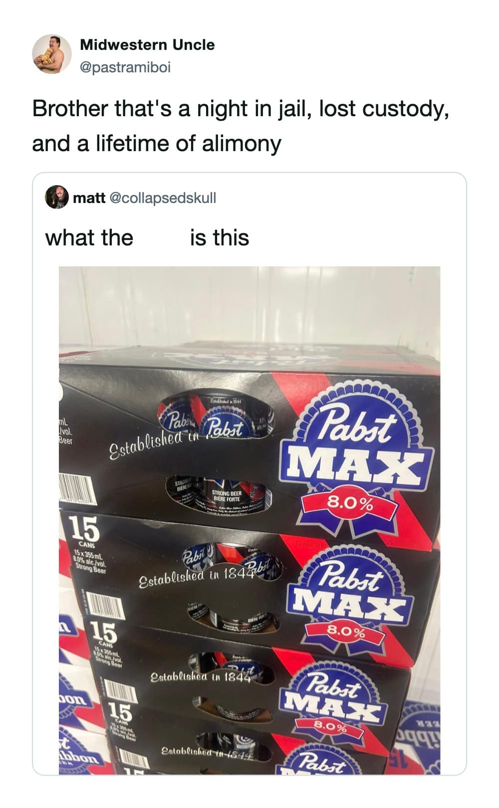 A mobile screenshot shows a large stack of high-alcohol Pabst Blue Ribbon Max beer cases inside a store, paired with a cynical quote warning about immediate legal and domestic chaos.