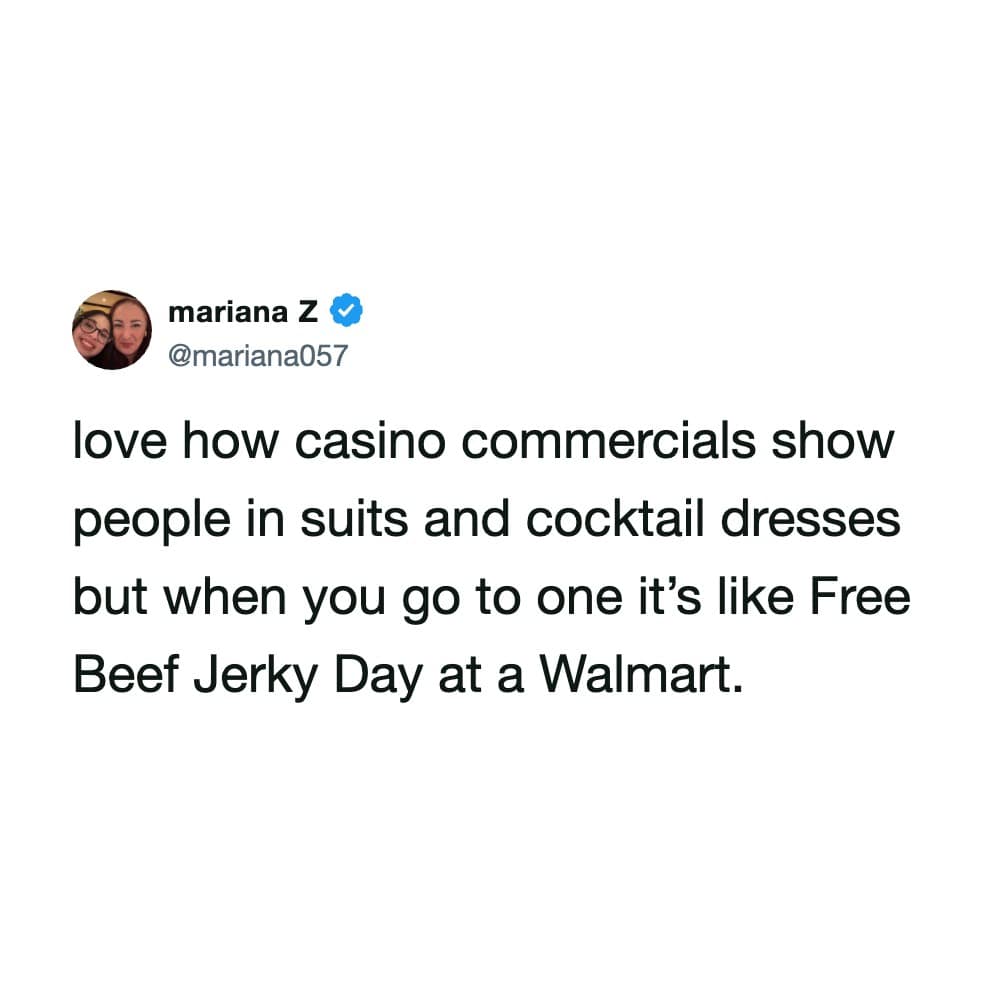 A clean text-only tweet from user mariana Z critiques the glamorous expectations of casino advertisements by comparing real-world casino floors to a free sample day at a local department store.