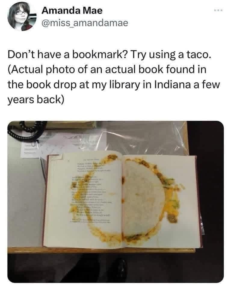 A library horror story screenshot from an internet meme dump highlights a tweet by Amanda Mae showing an actual book returned to an Indiana library containing a greasy, crushed hard-shell taco used as a bookmark.