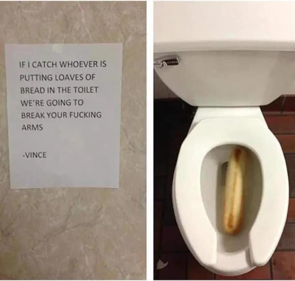 A chaotic funny meme showing a handwritten sign from "Vince" threatening to break the arms of whoever is putting bread in the toilet, paired with a photo of a large baguette floating in a toilet bowl.