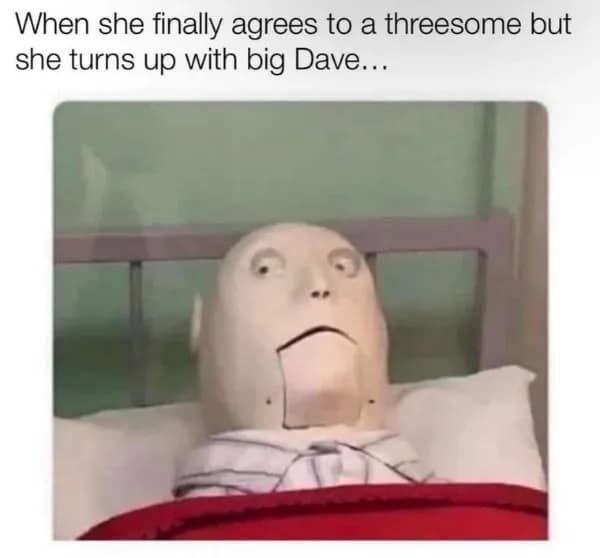 A vintage puppet dummy lies completely wide-eyed and terrified under a red blanket in a meme dump graphic joking about an unexpected guest named "Big Dave" joining an intimate evening.