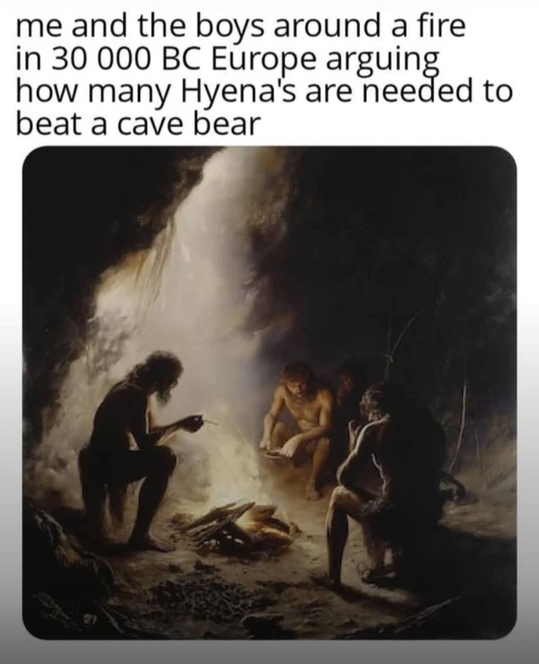 Classical painting of cavemen around a fire with a modern meme caption about prehistoric hypothetical arguments.