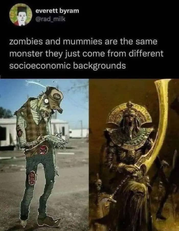 Side by side comparison of a zombie and a mummy showing different socioeconomic backgrounds.