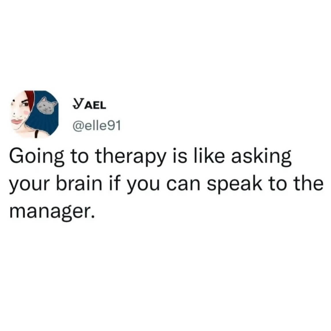 Sarcastic Twitter post comparing the act of going to therapy to asking to speak to your brain's manager.
