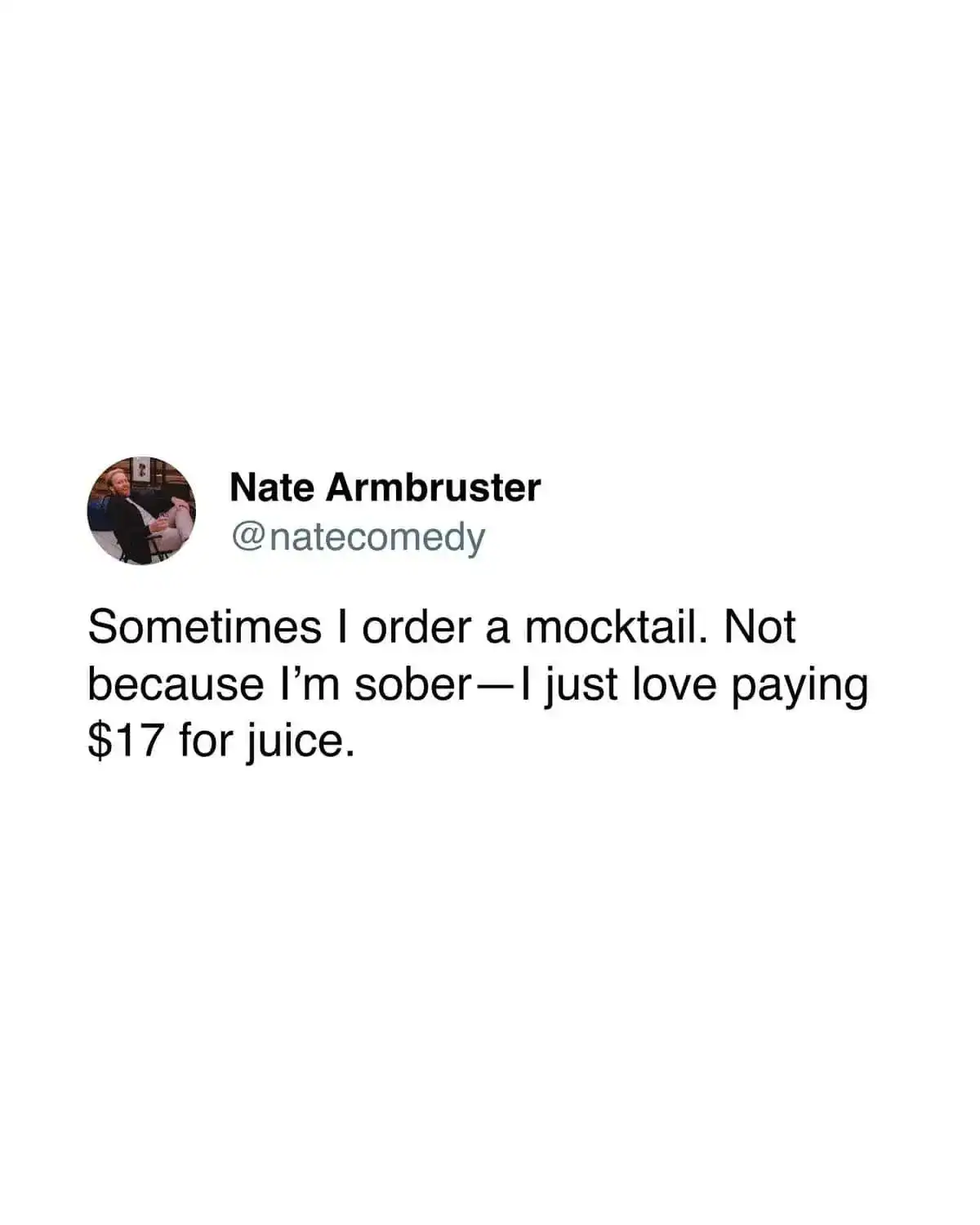 Relatable comedy tweet about ordering expensive mocktails and paying seventeen dollars for premium juice at bars.