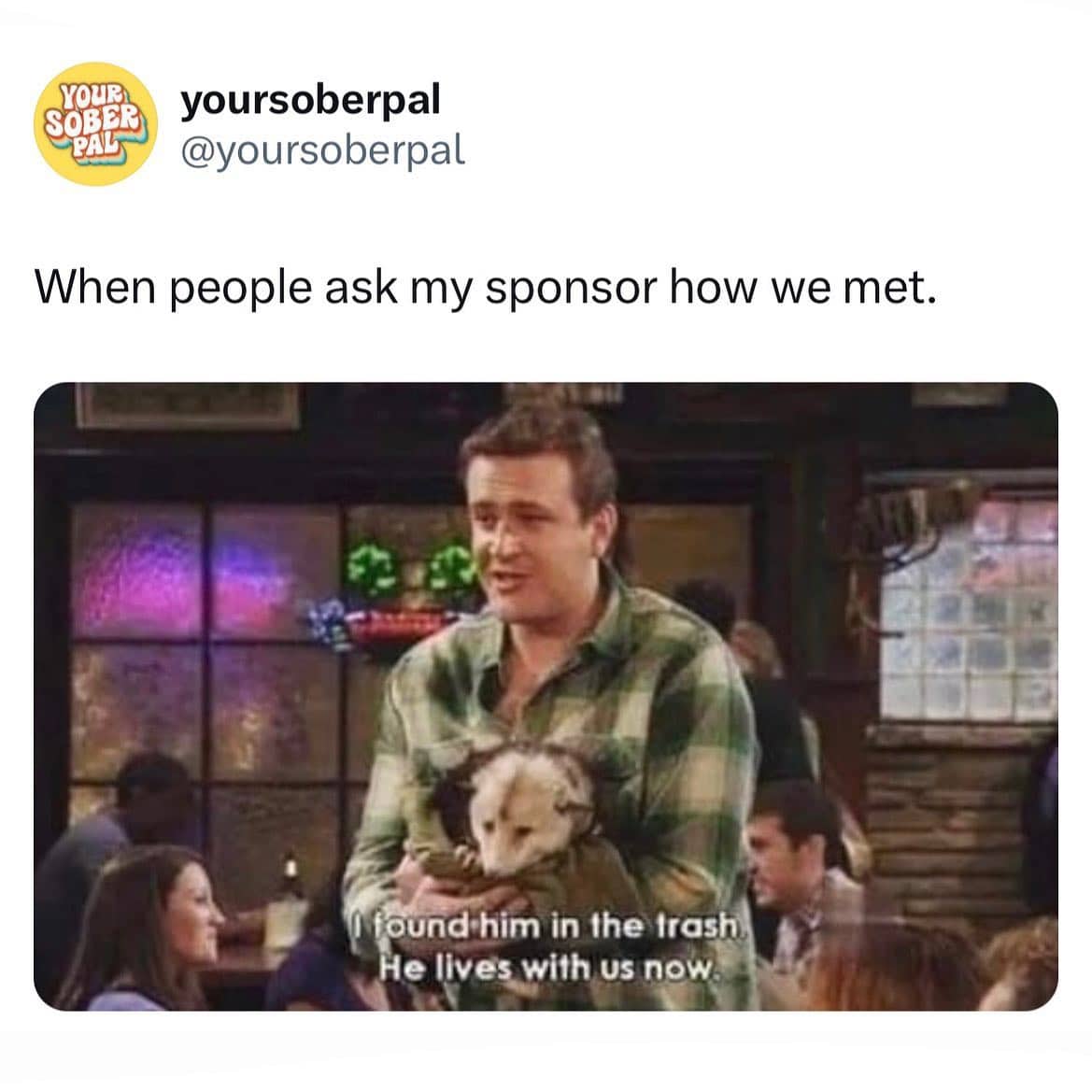 How I Met Your Mother meme joke about finding a sponsor in the trash like an opossum.