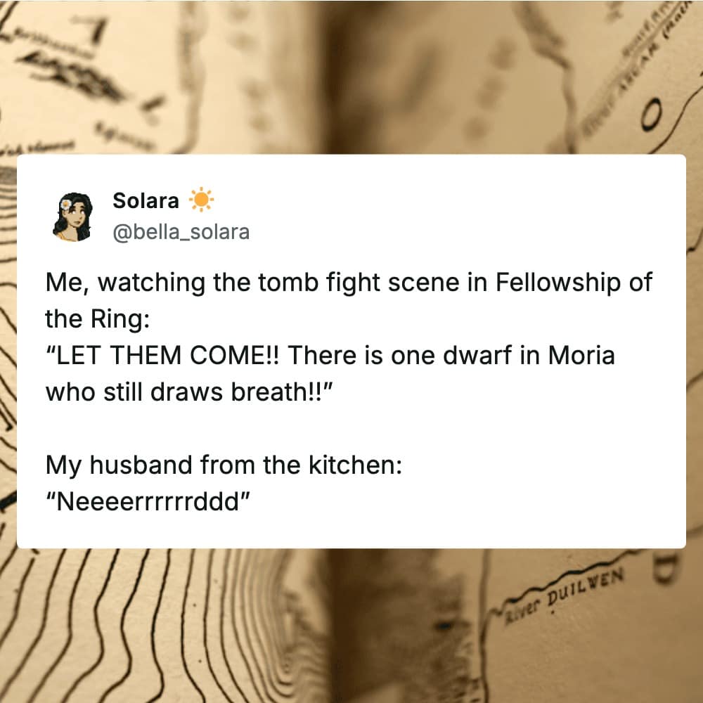 movie meme set against an old parchment map of Middle-earth, recounting a humorous domestic interaction where a wife passionately recites Gimli's dramatic lines from The Lord of the Rings only to be called a nerd by her husband from the kitchen.