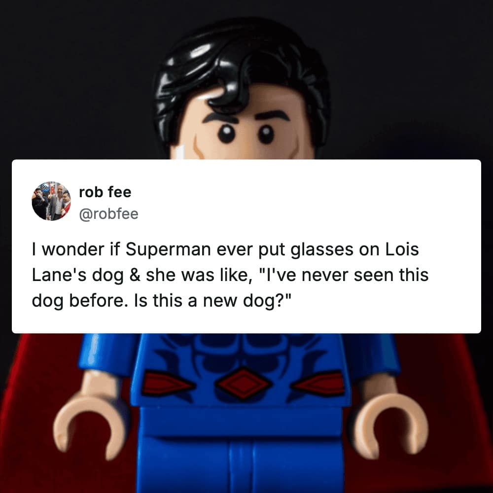 movie meme featuring a close-up of a Lego Superman minifigure, overlaid with a text prompt wondering if Lois Lane's severe inability to recognize Clark Kent means she would fail to recognize her own dog if it wore glasses.