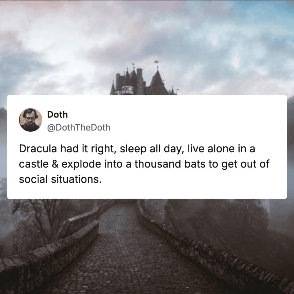movie meme with a gloomy, atmospheric shot of a gothic castle on a mountain hill, accompanied by a tweet praising Dracula's lifestyle of sleeping all day, living completely alone, and exploding into a thousand bats to skip social situations.