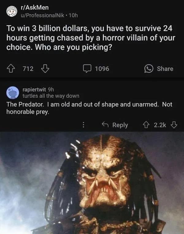A viral social media screenshot from an online advice forum tracks an absolute loophole answer to a survival challenge, suggesting that an unarmed, out-of-shape human should pick the Predator because they do not qualify as honorable prey under hunter lore codes.