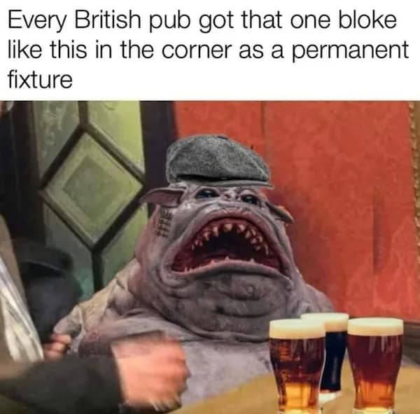 A sci-fi fantasy nerd meme features a heavy-set, tusked grey alien creature from Star Wars photoshopped into a cozy British corner pub while wearing a wool flat cap next to pints of dark ale.