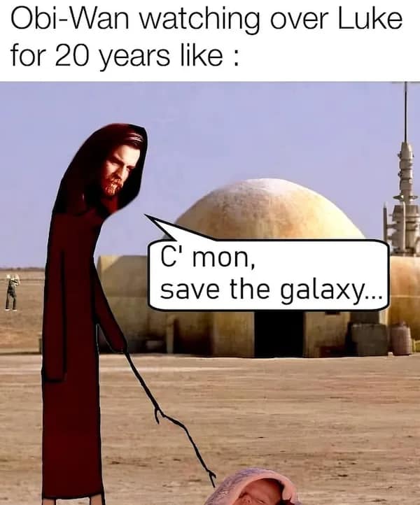 A hilarious Star Wars nerd meme parodies the classic do-something stick-poke graphic, showing a crudely stretched cartoon Obi-Wan Kenobi in a brown robe prodding a bundled baby Luke Skywalker on Tatooine while saying "C' mon, save the galaxy..."