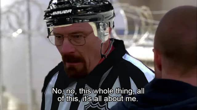 Breaking Bad Walter White edit wearing an NHL referee jersey saying it's all about me.