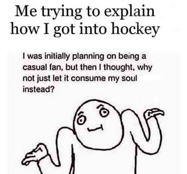 Whiteboard cartoon meme detailing a person explaining how they let hockey completely consume their soul.