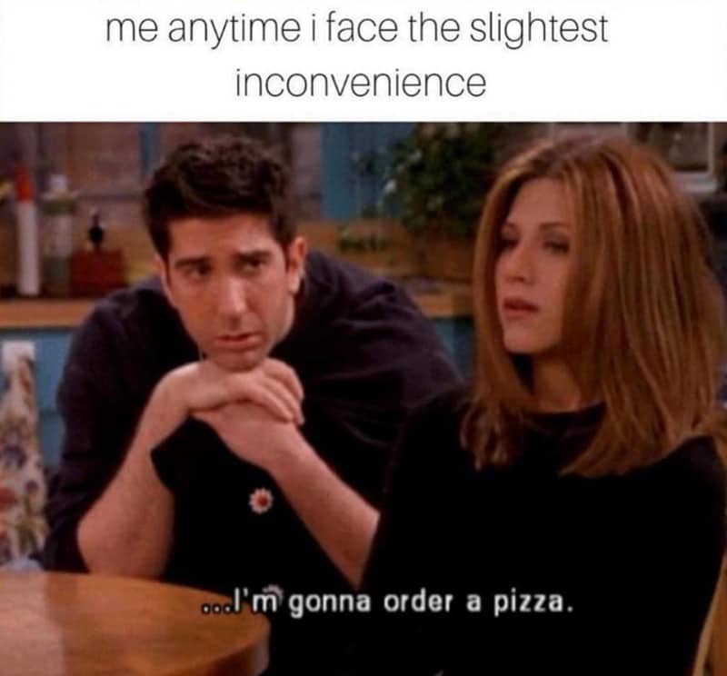 Rachel and Ross from Friends sitting together, with text about ordering pizza over minor inconveniences.