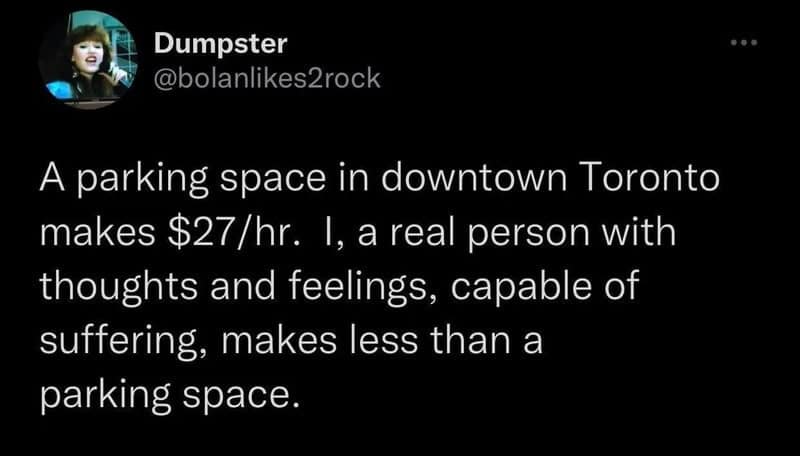 A dark-mode text post by user Dumpster highlights the economic frustration of an adult human earning less hourly wages than a basic asphalt parking spot in downtown Toronto, shared as a highly relatable meme.