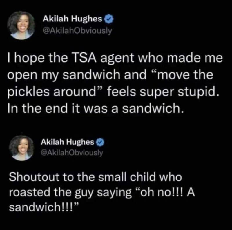 A dual-tweet layout by Akilah Hughes recounts a bizarre airport security screening interaction involving a TSA agent meticulously inspecting the pickles inside a sandwich, serving as a viral relatable meme.