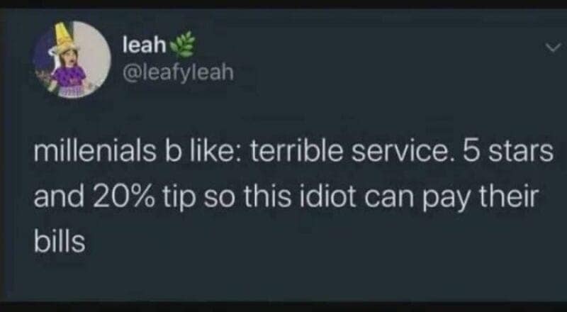 A short text post by user leah mocks generational tipping etiquette where millennial customers leave positive reviews and a 20% tip despite experiencing terrible service, captured in a humorous relatable meme.