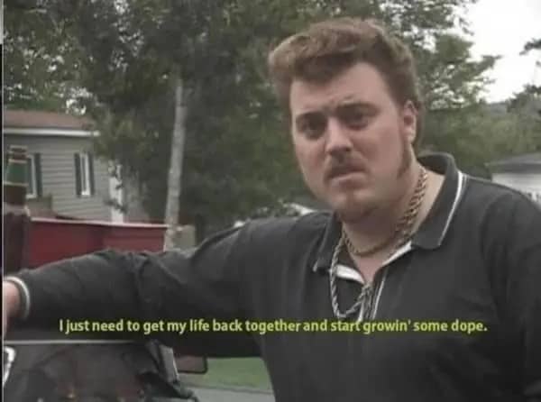Ricky from Trailer Park Boys wants to start growing marijuana.
