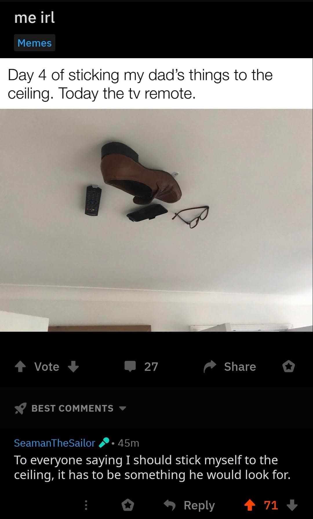 A dark self deprecating meme showing a ceiling covered in a dad's belongings (shoe, remote, glasses), with a Reddit comment stating the user shouldn't stick themselves there because it has to be something the dad would actually "look for."