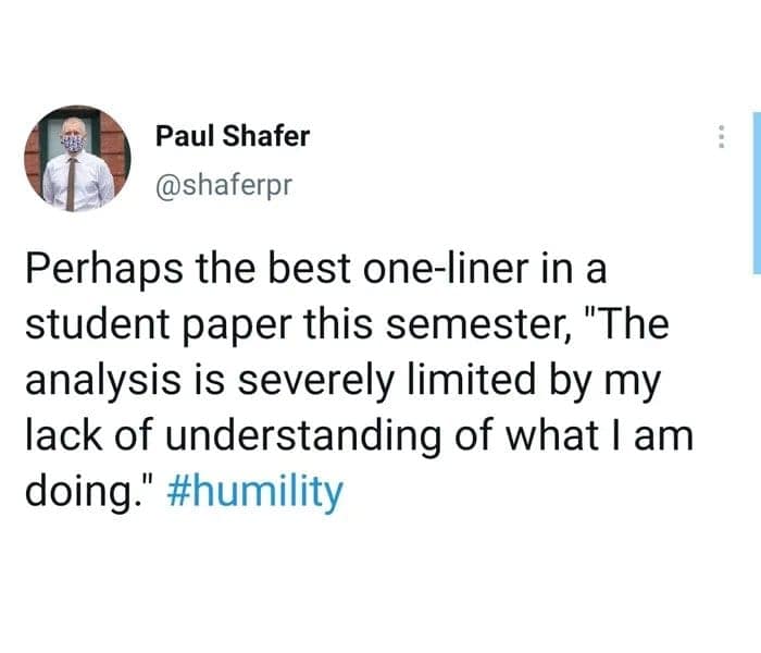 An academic-themed self deprecating meme tweet from Paul Shafer sharing a student’s paper line: "The analysis is severely limited by my lack of understanding of what I am doing."