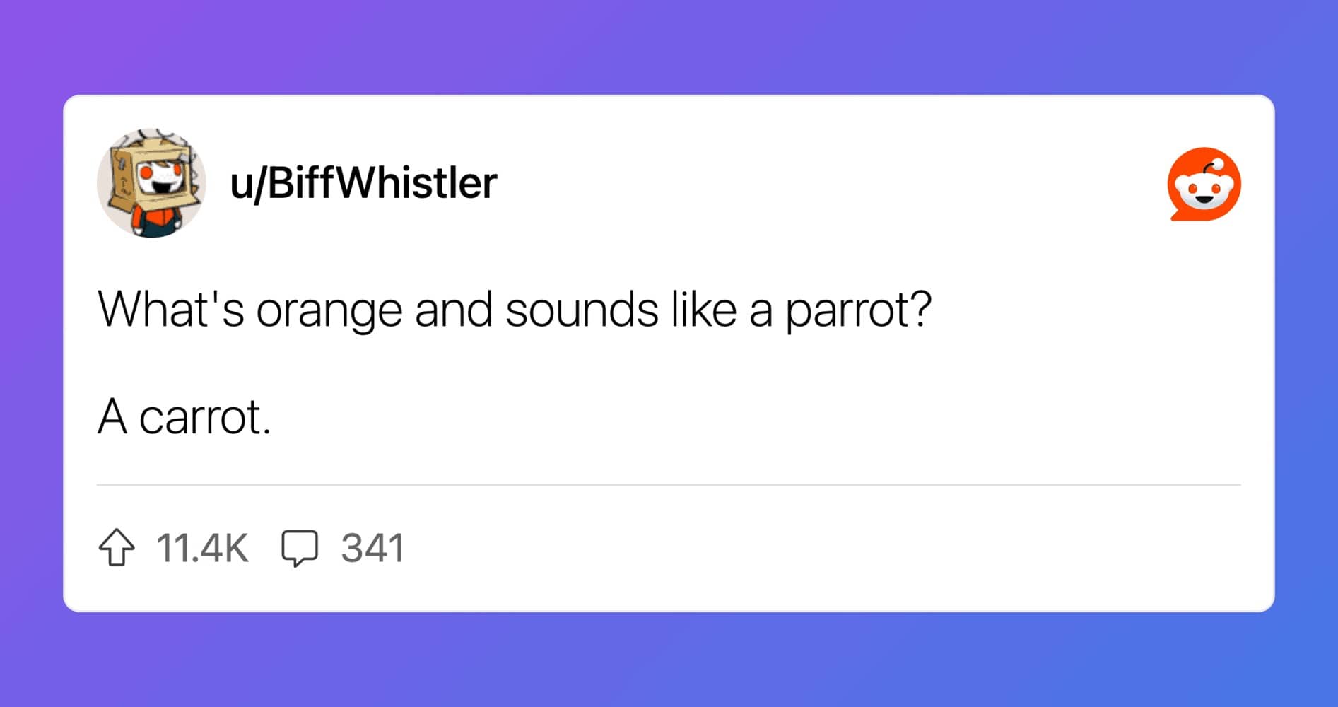 u/BiffWhistler shares joke "What's orange and sounds like a parrot?" with the simple answer: "A carrot."