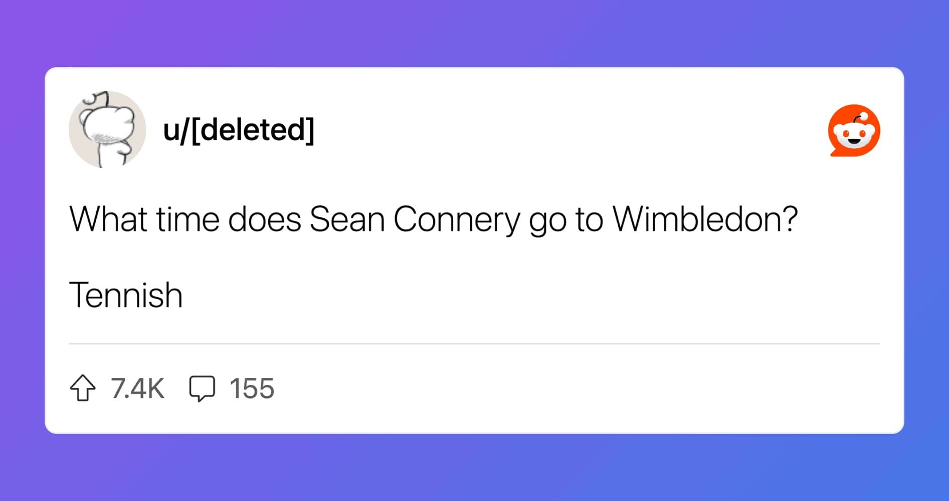 u/[deleted] posts a Reddit joke about Sean Connery going to Wimbledon: "Tennish."