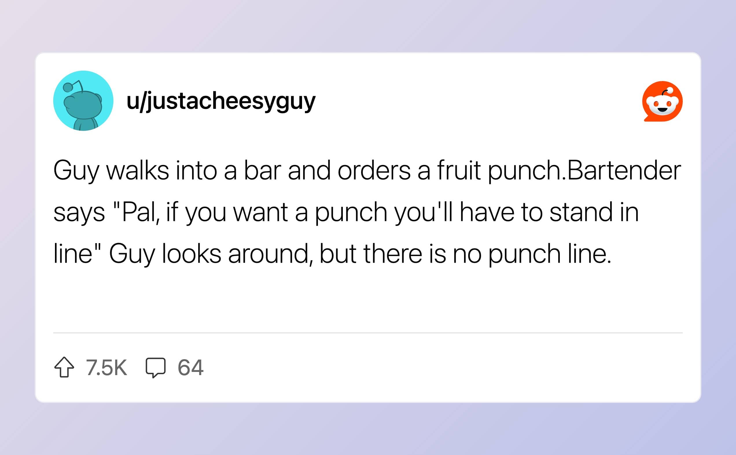 u/justacheesyguy shares a joke about standing in line for fruit punch but there was no punch line.