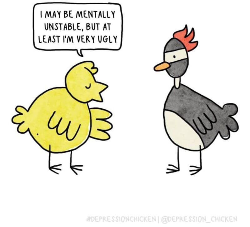A self-deprecating single panel comic shows the yellow bird talking to a grey rooster, dropping a hilariously blunt observation: "I MAY BE MENTALLY UNSTABLE, BUT AT LEAST I'M VERY UGLY."