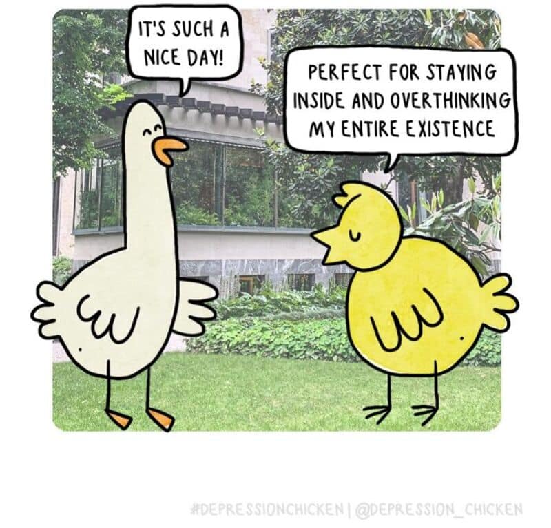 A funny single panel comic blending illustrative art with a photographic house backdrop shows a cheerful white goose remarking, "IT'S SUCH A NICE DAY!", while the anxious yellow chick counters, "PERFECT FOR STAYING INSIDE AND OVERTHINKING MY ENTIRE EXISTENCE."
