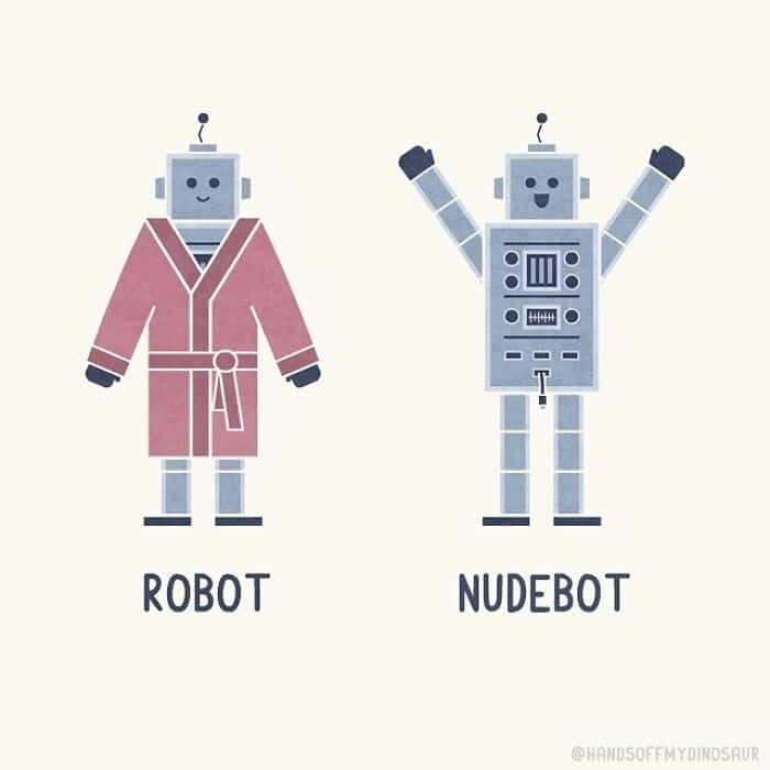 A Get Your Hands Off My Dinosaur comic comparing a "Robot" wearing a pink bathrobe to a "Nudebot," which is the same robot with its mechanical components completely exposed and cheering.